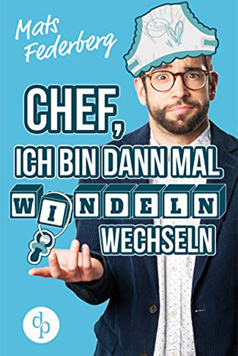 Cover: Chef, ich bin dann mal Windeln wechseln