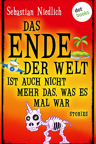 Cover: Das Ende der Welt ist auch nicht mehr das, was es mal war