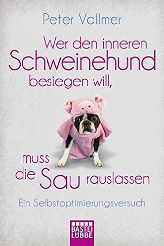 Cover: Wer den inneren Schweinehund besiegen will, muss die Sau rauslassen